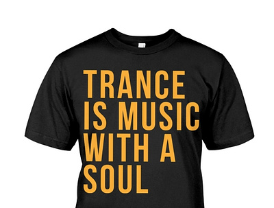 Trance Is Music With A Soul T-Shirt songs