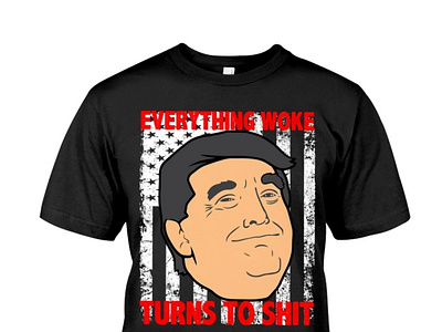 Everything Woke Turns To Shit T-Shirt