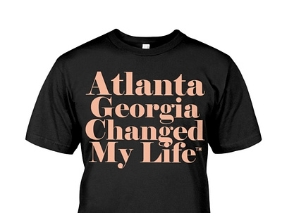 Atlanta Georgia Changed My Life T-Shirt artist