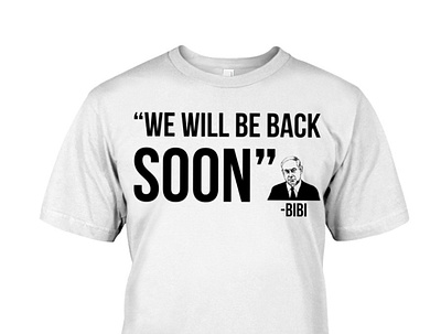 Benjamin Netanyahu We Will Be Back T-Shirt haifa