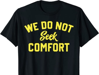 Destroy We Do Not Seek Comfort Coach T-Shirt