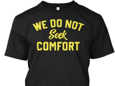 We Do Not Seek Comfort T-Shirt steelers
