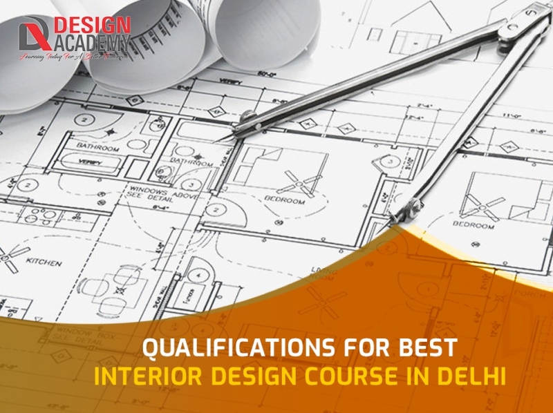 Qualifications for Best Interior Design Course in Delhi by Design