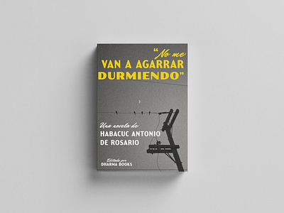 No me van a agarrar durmiendo book cover book design book jacket editorial graphic design