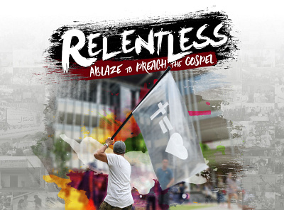 Relentless: Ablaze to Preach the Gospel church design theme