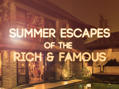 Summer Escapes of the Rich & Famous