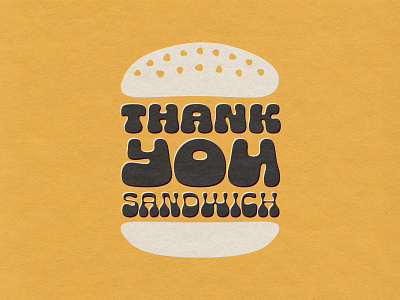 Thank You Sandwich blob bun burger donor food funky overprint paper poster print sandwich seed strategy texture thank type typeface typography you