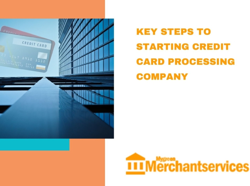 Key Steps to Starting Credit Card Processing Company by Online Payment