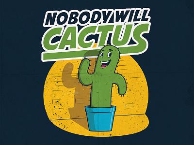 Nobody will Cactus character colors comics draw drawing funny lettering poster shirt tee vector