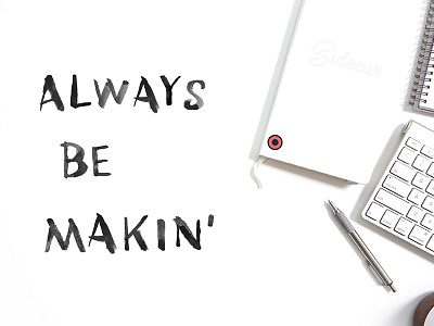 Always Be Makin'