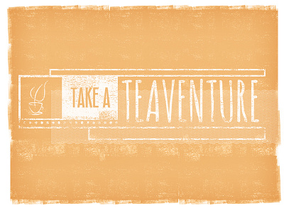 Take a Tea-venture explore lock up paint stamp tea texture travel type