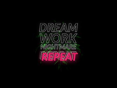 Dream, work, nightmare, repeat dark dream graphic green illustration minimalist neon nightmare poster quote repeat work