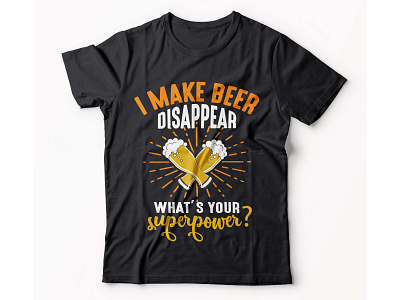 I Make Beer Disappear What’s Your Superpower beer tshirt branding