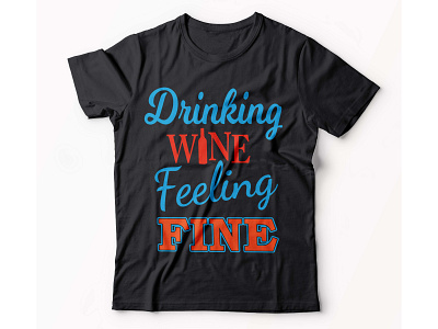 Drinking Wine Feeling Fine beer t shirt wine