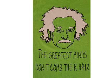 The Greatest minds don't comb their hair