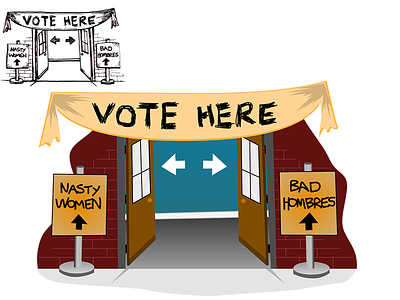 Vote Here, Nasty Women and Bad Hombres voting