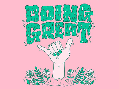 Doing Great floral flowers flowers illustration hand lettering handlettering handmade type hang loose horror pastel goth procreate quarantine slime spring stay home typography