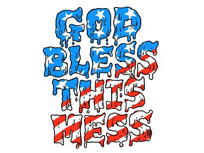 God Bless This Mess america drip fourth of july hand lettering handlettering holiday july lettering summer type typography