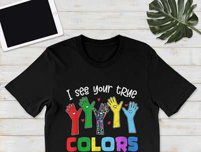 I See Your True Colors That’s Why I Love You Autism Shirt anxiet anxiety asd autismlife autismspeaks branding community logo dankmemes design meliodas neurodiversity typography vector