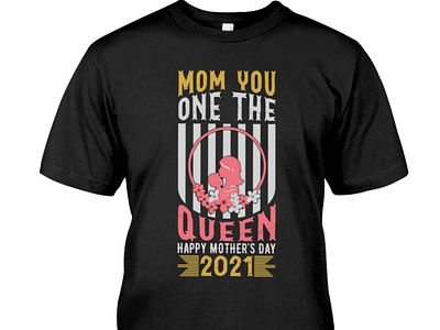 Happy Mothers Day Mom Queen 2021 Shirt