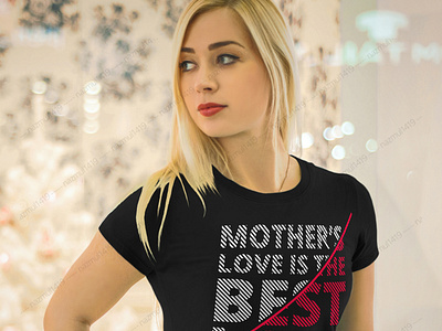 Mother love is best T-shirt designs