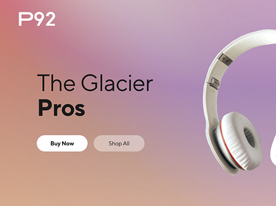 P92 Glacier Pros Headphone Web Design Gradient advertisment apple art artist beats headphones branding design graphic design headphones illustration logo ui vector