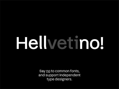 Hell no! font foundry graphic design helvetica independent typeface typography