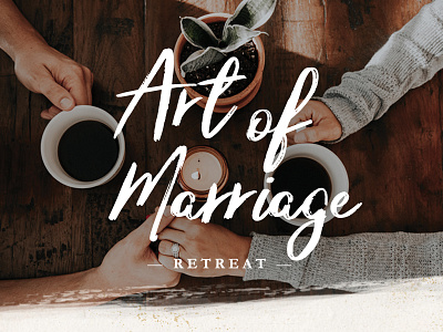 Art of Marriage Retreat brush design event marriage script typography wedding