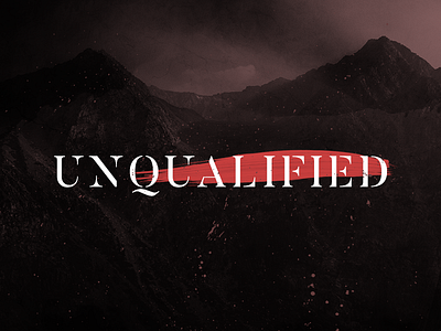 Unqualified - Sermon Slide artwork church design church event design sermon art slide design typography