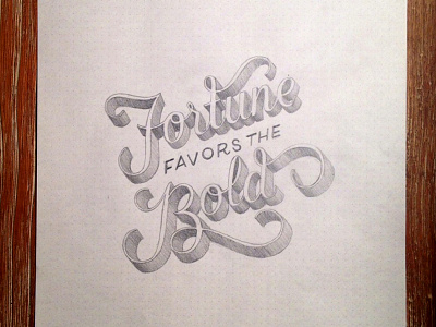 fortune favors the bold