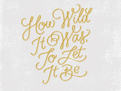 Wild handdrawn handdrawntype lettering quote script type typography