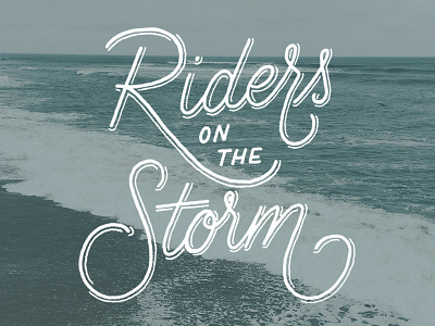 Riders On The Storm handdrawn handdrawntype lettering script type typography