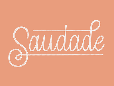 The 100 Day Project: Saudade 100 day project daily type handdrawn type language lettering linguistics the 100 day project type typography untranslatable words
