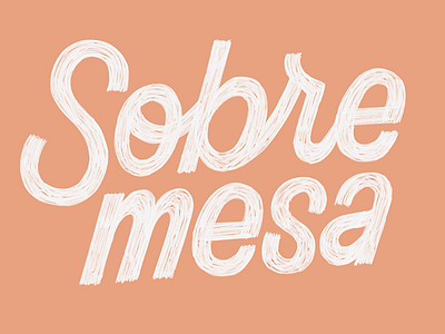 The 100 Day Project: Sobremesa