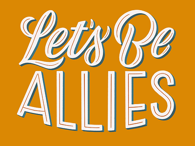 Let's Be Allies community daily type handdrawn handdrawn type handdrawntype letsbeallies lettering script type typography