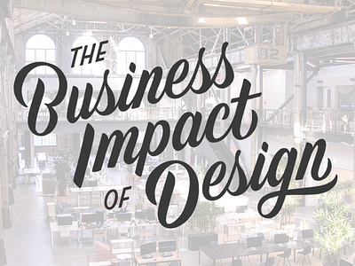 Business Impact of Design brand design community design design talk designers event impact of design lettering product design roi talk
