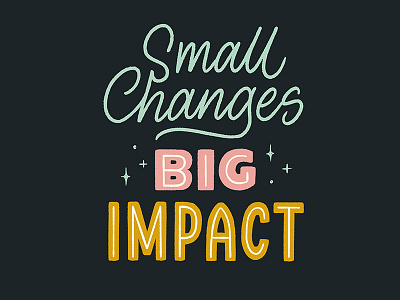 Small Changes, Big Impact daily type eco friendly environment handdrawn handdrawn type lettering typography zero waste