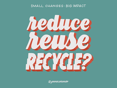 Small Changes, Big Impact daily type eco friendly environmental handdrawn handdrawn type handdrawntype lettering recycling save the planet type typography
