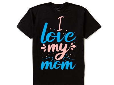 T-shirt design for MOM lover best design best t shirt custom design illustration mom lover mom t shirt mom t shirt design mother day mothers day tshirt tshirt design typhography typhography tshirt design