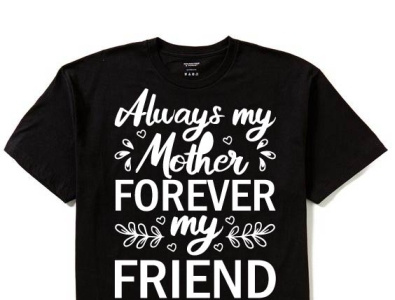 Always my mother forever my friend always my mother love best friend custom love mother mother day gift mother day tshirt mother my best friend mothers mothersday typography tshirt