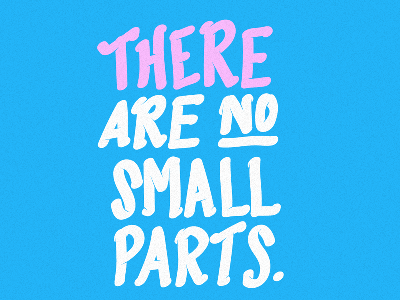 There Are No Small Parts animation experiment gif loop saying stage type typography