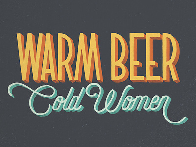 Warm Beer, Cold Women beer lettering women