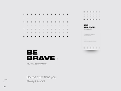 Type \ 06 - Be Brave clean color contrast dot druk font gotham inspirational minimal pattern poster type type art type daily typo typografi typography wide