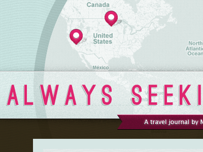 Always Seeking Adventure Header blog map ostrich sans travel typography ui