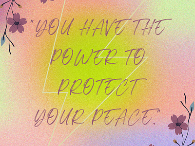 "YOU HAVE THE POWER TO PROTECT YOUR PEACE" branding design digital art graphic design illustration infographics instagram post positive quote social media posts