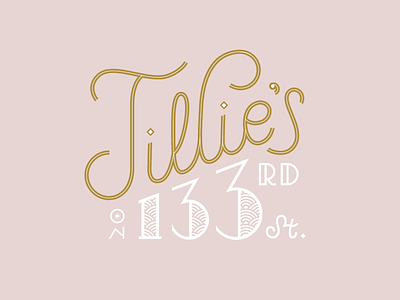 Tillie's on 133rd St. art deco hand lettering lettering monoline script script type typography