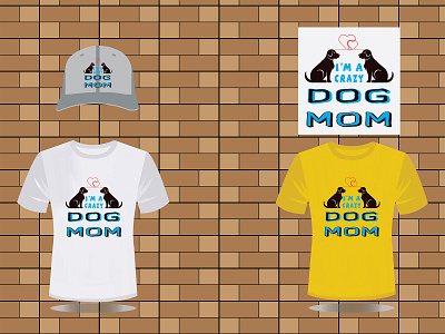 I'm A Crazy DOG MOM T-shirt Design