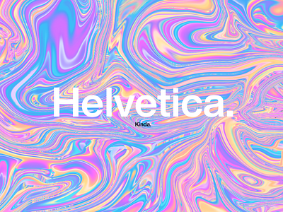 What? Helvetica.