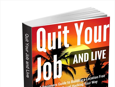 Quit Your Job and Live - a Beginners Guide to Building a Locatio affiliate books ebook design ebooks email marketing email receipt freebies logo pdf
