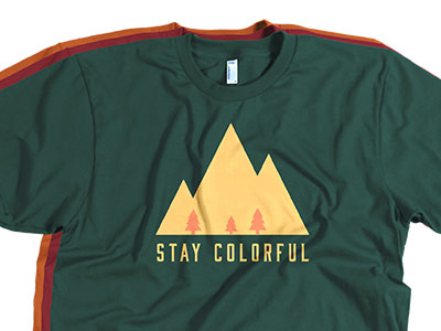Stay Colorful, A Wildfire Tees Submission t shirt wildfiretees
